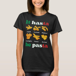 IT HASTA BE PASTA Fun Italiaanse pasta T-shirt