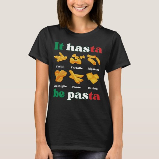 IT HASTA BE PASTA Fun Italiaanse pasta T-shirt (Voorkant)