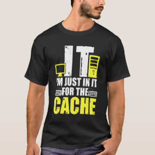 IT Ik doe het gewoon voor de cache helpdesk comput T-shirt