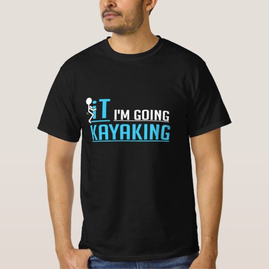 IT Ik ga Kayaking T-shirt (Voorkant)