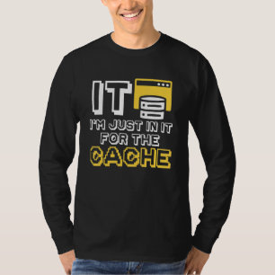 IT ik zit er alleen in voor de cache-helpdeskcompu T-shirt