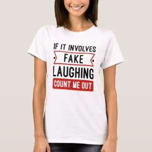 It Involves Fake Laughing T-shirt