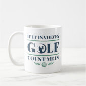 It Involves Golf Count Me In Koffiemok (Links)
