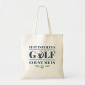 It Involves Golf Count Me In Tote Bag (Voorkant)