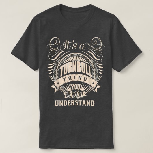 It Is A Turnbull Thing You Wouldn't Understand Gif T-shirt (Design voorkant)