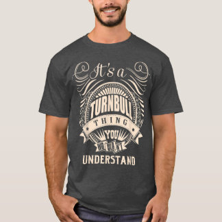 It Is A Turnbull Thing You Wouldn't Understand Gif T-shirt