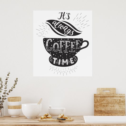 It Is Always Coffee Time Poster (Keuken)
