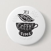 It Is Always Coffee Time Ronde Button 7,6 Cm (Voorkant)