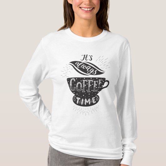 It Is Always Coffee Time T-shirt (Voorkant)