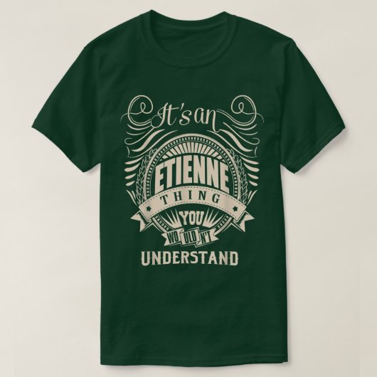 It is an ETIENNE Thing You Wouldn't Understand Gif T-shirt (Design voorkant)
