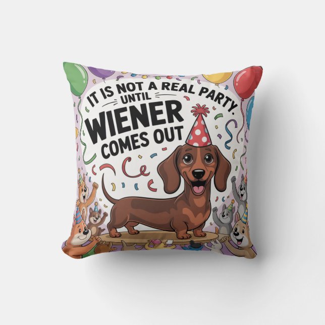 It Is Not A Real Party Until Wiener Comes Out Kussen (Voorkant)