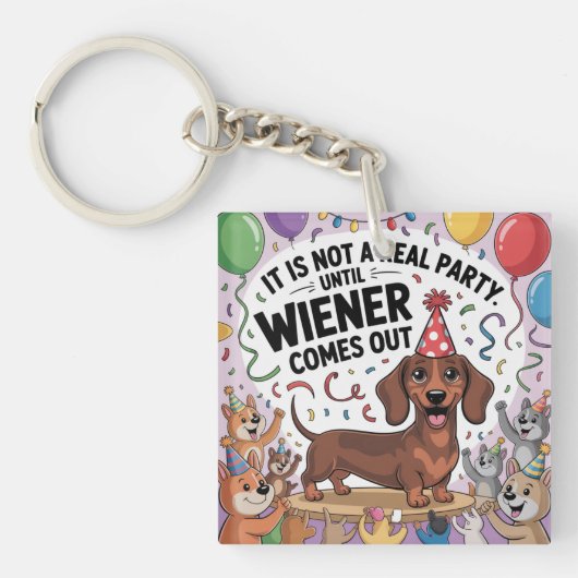 It Is Not A Real Party Until Wiener Comes Out Sleutelhanger (voorkant)