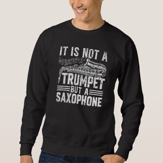 It Is Not A Trumpet But A Saxophone - Saxophonist  Trui (Voorkant)