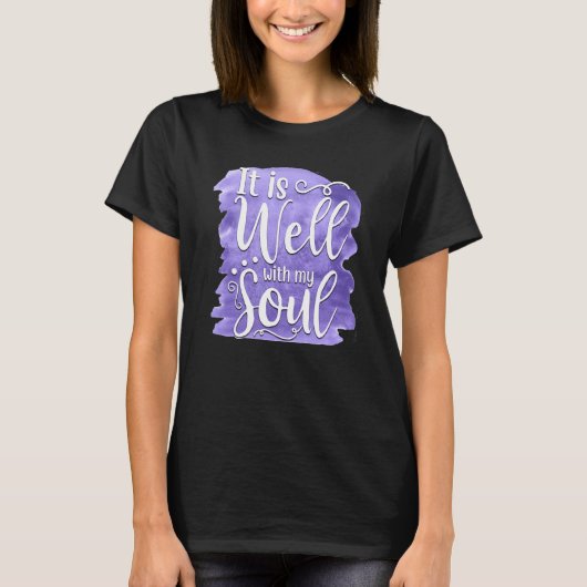 It Is Well With My Soul Saying 2 T-shirt (Voorkant)