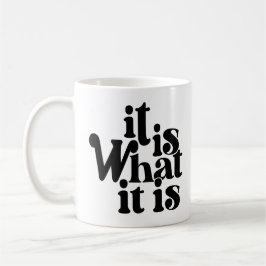 It is what it is koffiemok