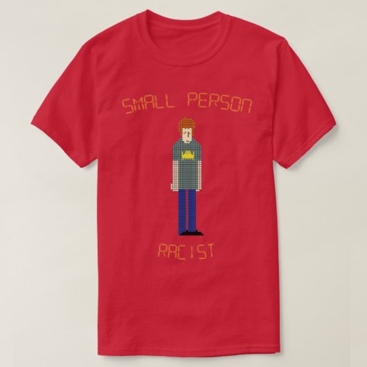 IT kruipen kleine persoonlijkheidsracist T-shirt (Design voorkant)