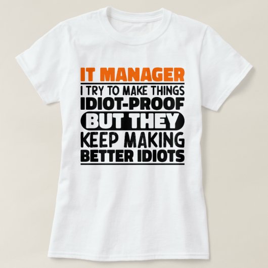 IT Manager Ik probeer grappige dingen te zeggen T-shirt (Design voorkant)