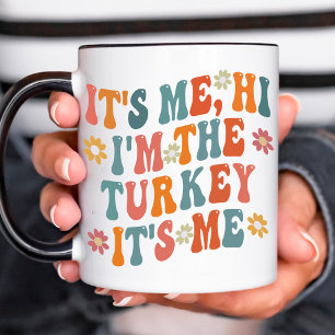 It Me Hi im the Turkey / Funny Thanksgiving coffee Mok