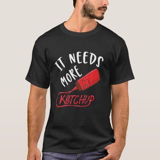 It Needs More Ketchup T-shirt (Voorkant)