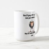 IT realizes you're the reason the whole Koffiemok (Voorkant rechts)