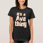 It s a Ava Thing T-shirt (Voorkant)