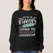It s A Bakery Thing You Wouldn t Understand Baking Trui (Voorkant)