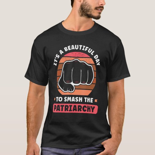 It s A Beautiful Day To Smash The Patriarchy Femin T-shirt (Voorkant)