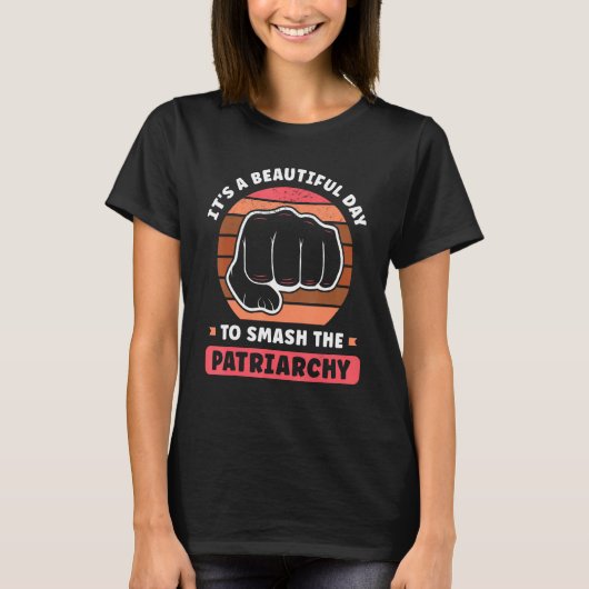 It s A Beautiful Day To Smash The Patriarchy Femin T-shirt (Voorkant)