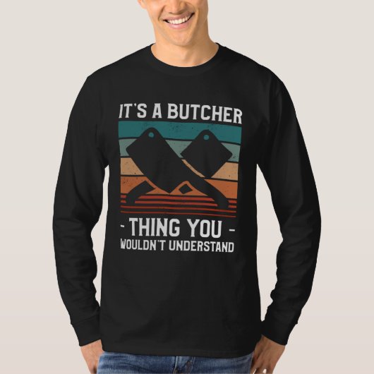 It s A Butcher Thing You Wouldn t Understand Butch T-shirt (Voorkant)