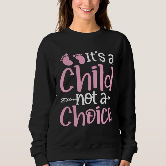 It s A Child Not A Choice Pro Life Anti Abortion A Trui (Voorkant)