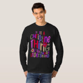 It s a Christine Thing You Wouldn t Understand Gro T-shirt (Voorkant volledig)
