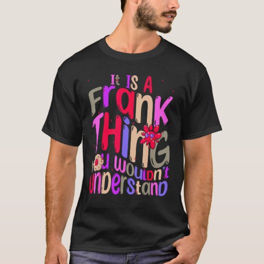 It s a Frank Thing You Wouldn t Understand Groovy T-shirt (Voorkant)