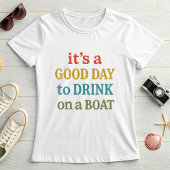It’s a Good Day to Drink on a Boat, Cute Summer T-shirt