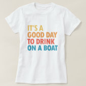 It’s a Good Day to Drink on a Boat T-shirt (Design voorkant)