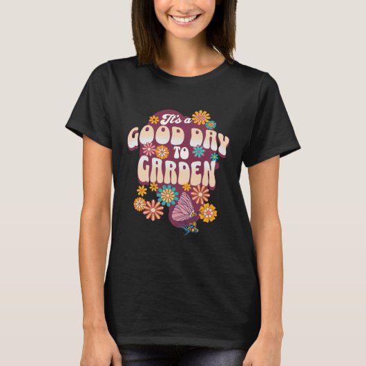 It s a Good Day to Garden Groovy Flowers Butterfly T-shirt (Voorkant)