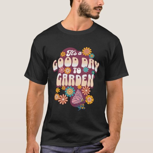 It s a Good Day to Garden Groovy Flowers Butterfly T-shirt (Voorkant)