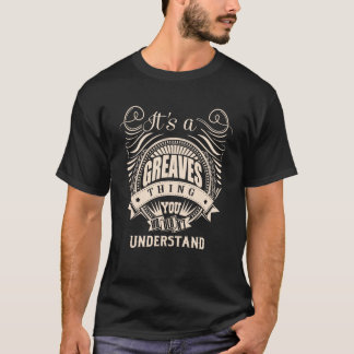 It s a GREAVES Thing Gifts Swea T-shirt