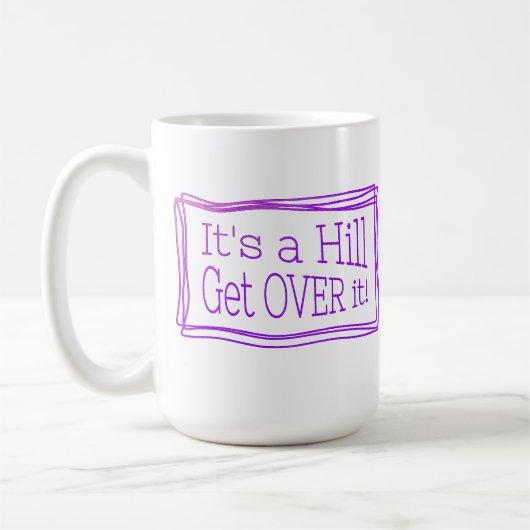 It’s a hill get over it pink koffiemok (Links)