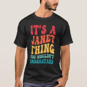 It s A Janet Thing You Wouldn t Understand 2 T-shirt (Voorkant)