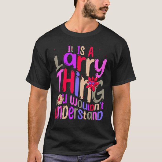 It s a Larry Thing You Wouldn t Understand Groovy  T-shirt (Voorkant)