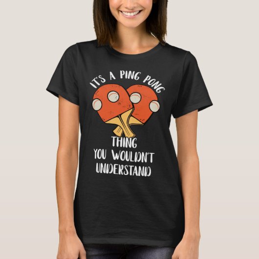 It s A Ping Pong Thing You Wouldn t Understand Tab T-shirt (Voorkant)