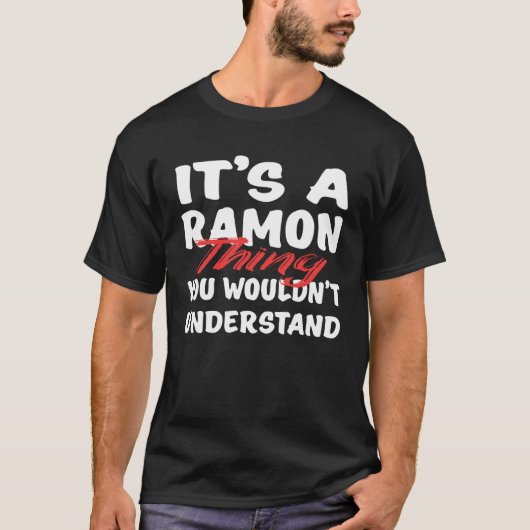 It s A Ramon Thing You Wouldn t Understand Ramon T-shirt (Voorkant)
