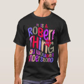 It s a Robert Thing You Wouldn t Understand Groovy T-shirt (Voorkant)