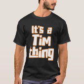 It s a Tim Thing T-shirt (Voorkant)