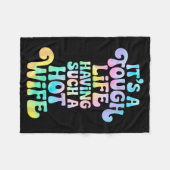 It’s A Tough Life Having Such A Hot Wife Funny Hom Fleece Deken (Voorkant (Horizontaal))