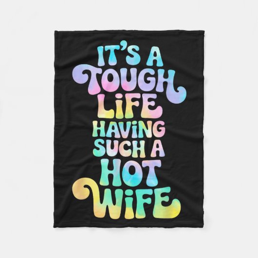 It’s A Tough Life Having Such A Hot Wife Funny Hom Fleece Deken (Voorkant)