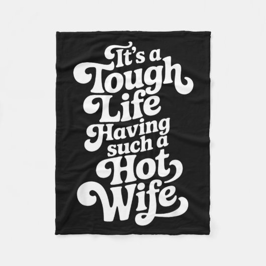 It’s A Tough Life Having Such A Hot Wife Funny Hom Fleece Deken (Voorkant)