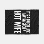 It’s A Tough Life Having Such A Hot Wife Funny Quo Fleece Deken (Voorkant (Horizontaal))