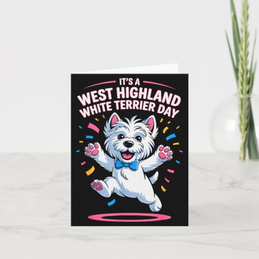 It’s A West Highland White Terrier Day Pet Dog Hum Kaart (Voorkant)