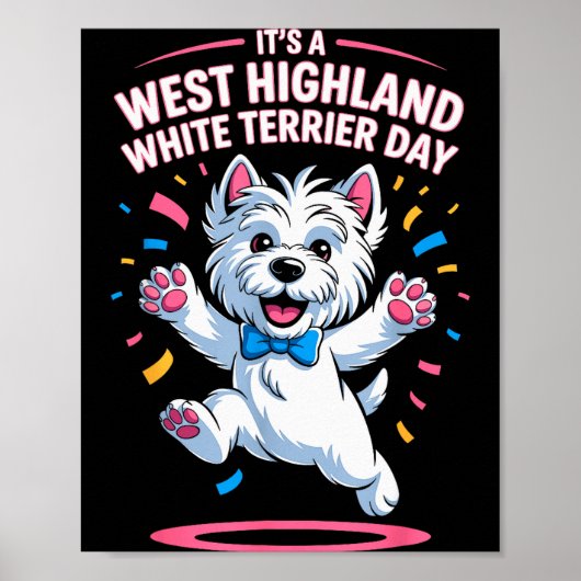 It’s A West Highland White Terrier Day Pet Dog Hum Poster (Voorkant)